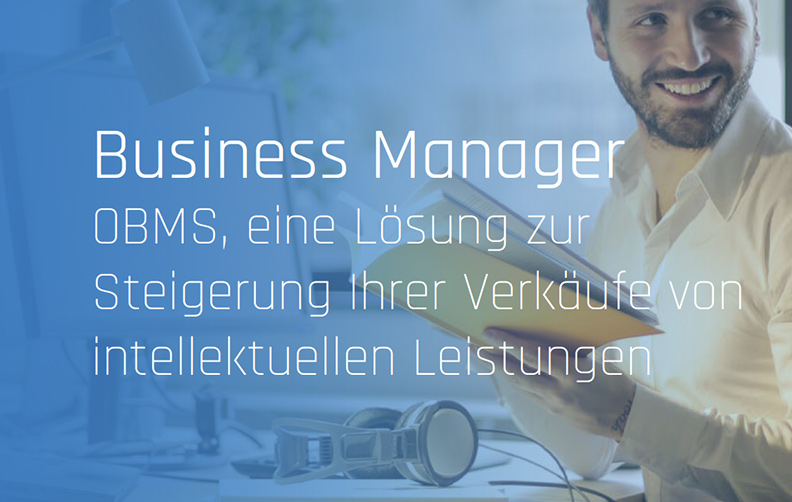 Business Manager OBMS, eine Lösung zur Steigerung Ihrer Verkäufe von intellektuellen Leistungen