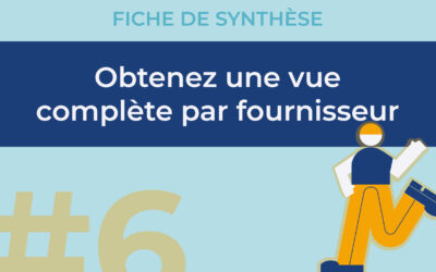 #6 Fiche de Synthèse Fournisseur : Le 360° fournisseur, en 2 clics